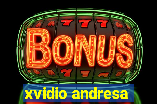 xvidio andresa